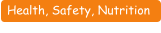 Health, Safety, Nutrition
