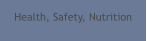 Health, Safety, Nutrition