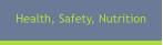 Health, Safety, Nutrition
