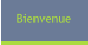 Bienvenue