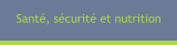 Santé, sécurité et nutrition