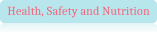 Health, Safety and Nutrition