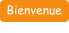 Bienvenue