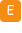 E
