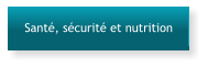 Santé, sécurité et nutrition