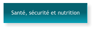 Santé, sécurité et nutrition