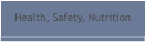 Health, Safety, Nutrition